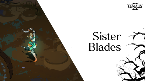 Sister Blades Guide: Best Boons and Hammer Upgrades | Hades 2｜Game8