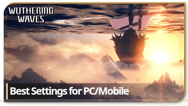 Wuthering Waves - Best Settings for PC and Mobile