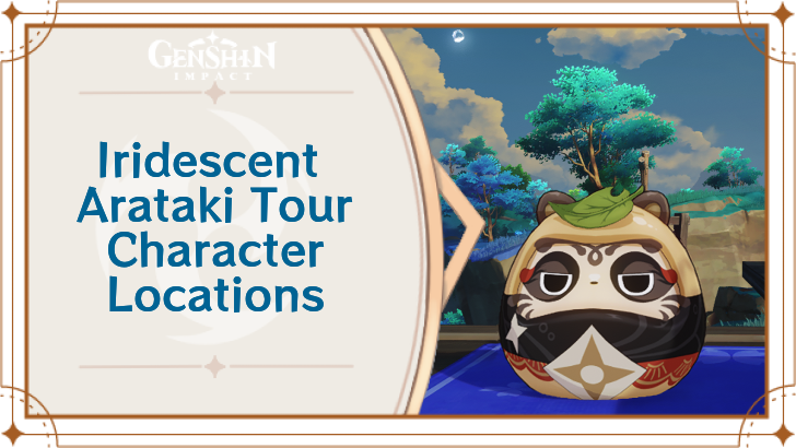 Genshin Impact - Iridescent Arataki Tour Character Locations and Messages