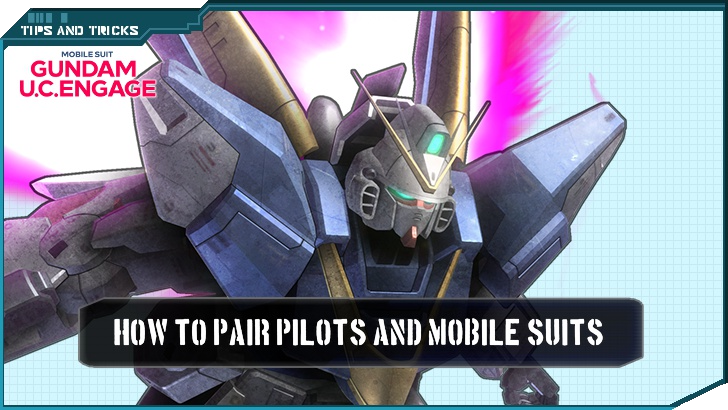 How to Pair Pilots and Mobile Suits - Mobile Suit Gundam UC Engage