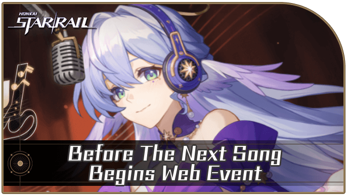 Honkai Star Rail - Before The Next Song Begins Web Event Guide