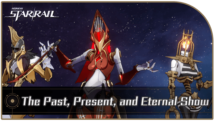 Honkai Star Rail - The Past, Present, and Eternal Show Enemy Guide