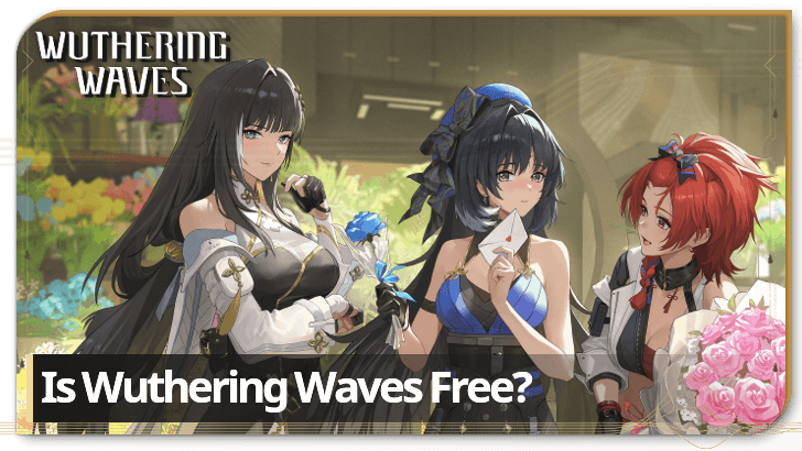 Wuthering Waves - Is Wuthering Waves Free