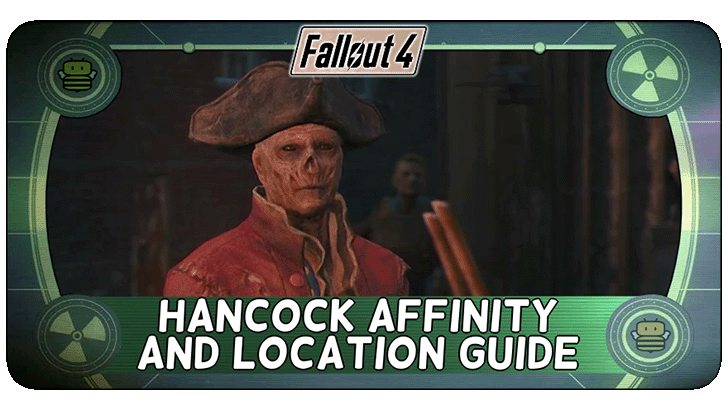 Fallout 4 - Hancock Affinity and Location Guide