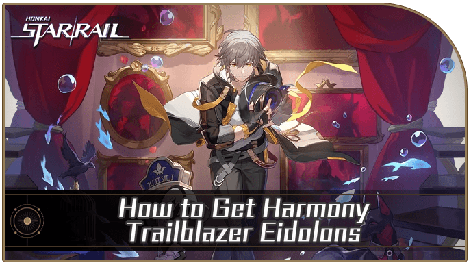 How to Get Harmony Trailblazer Eidolons | Honkai: Star Rail｜Game8