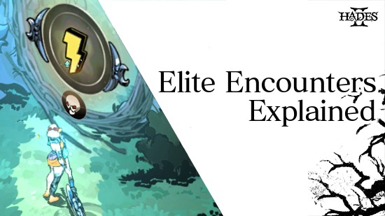 Hades 2 - Elite Encounters Explained
