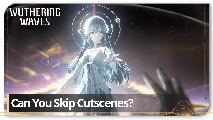 Wuthering Waves - Can You Skip Cutscenes