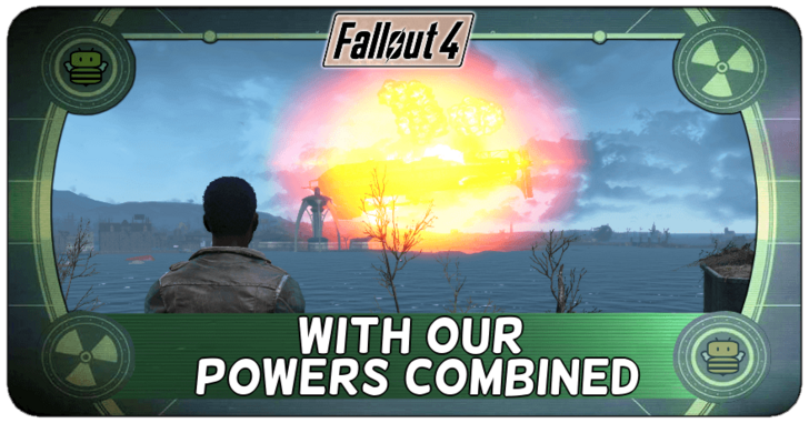 Fallout 4 - With Our Powers Combined