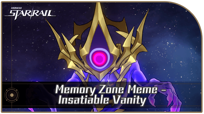 Honkai Star Rail - Memory Zone Meme - Insatiable Vanity Enemy Guide