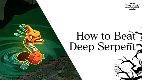 Hades 2 - How to Beat Deep Serpent.png