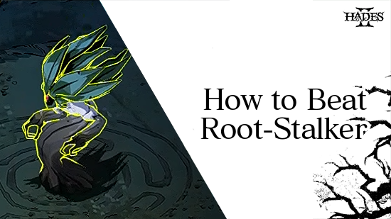 Hades 2 - How to Beat Root-Stalker.png