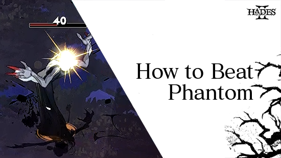 Hades 2 - How to Beat Phantom.png