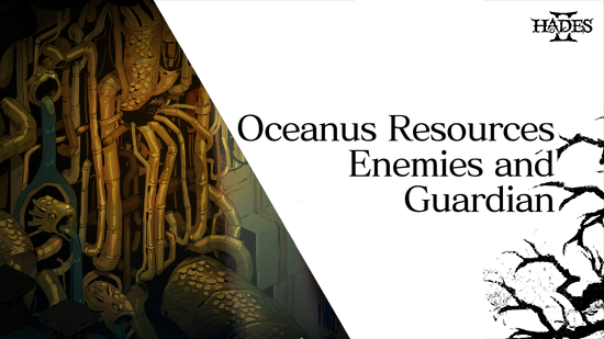 Hades 2 - Oceanus Resources, Enemies, and Guardian