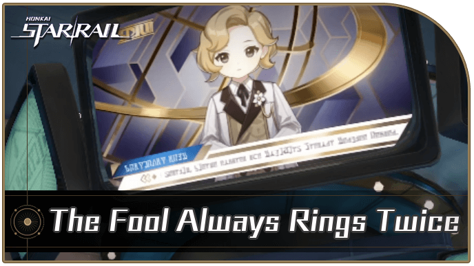 Honkai Star Rail - The Fool Always Rings Twice