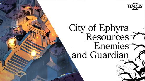 Hades 2 - City of Ephyra Resources, Enemies, and Guardian