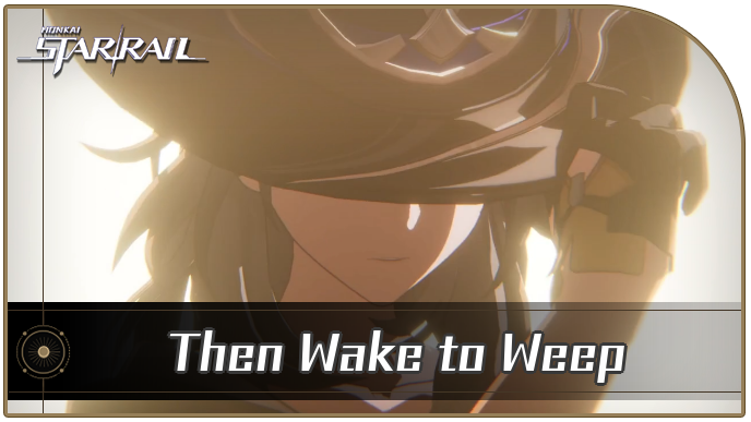 Honkai Star Rail - Then Wake to Weep