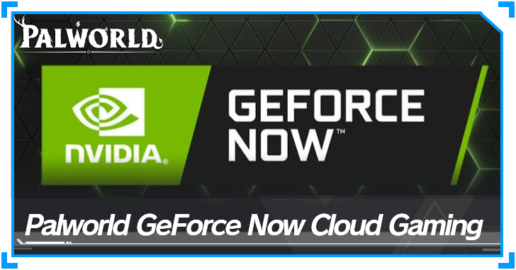 Palworld - Palworld Geforce Now Cloud Gaming Top Banner