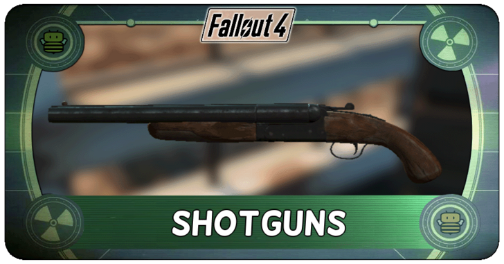 Fallout 4 - Best Shotguns and All Shotguns List