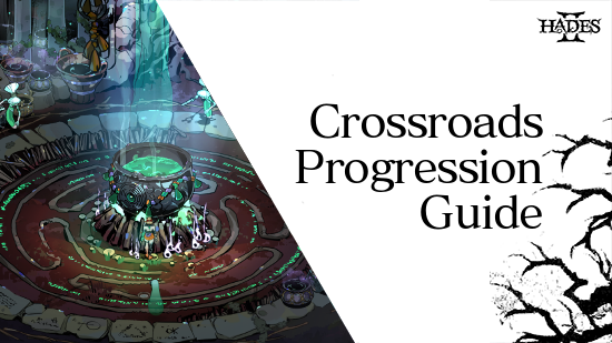 Hades 2 - Crossroads Progression Guide