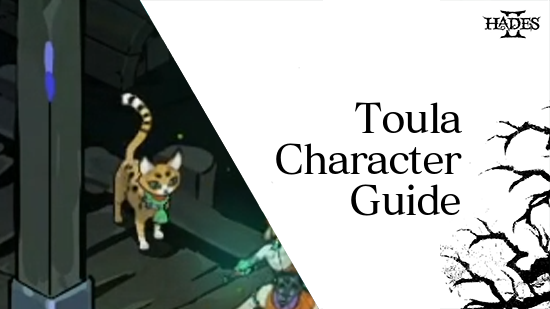 Hades 2 - Toula Character Guide
