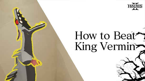 Hades 2 - How to Beat King Vermin.png