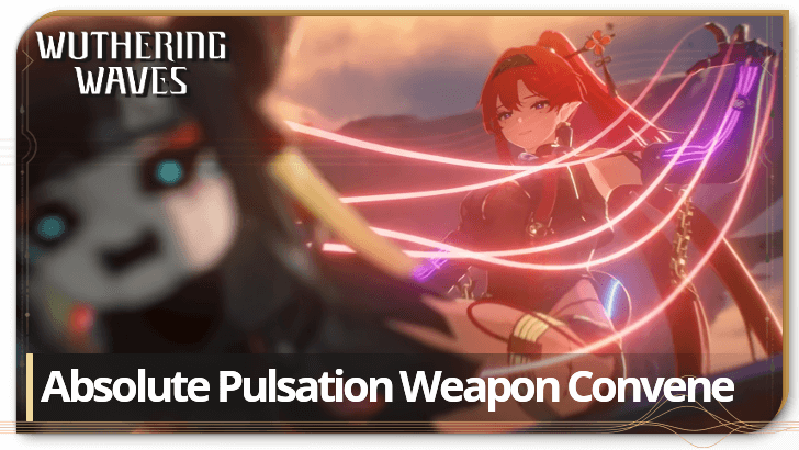 Wuthering Waves - Absolute Pulsation Weapon Convene