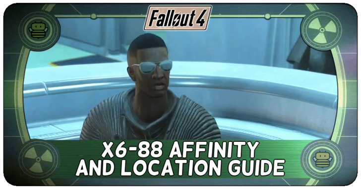 Fallout 4 - X6-88 Affinity and Location Guide