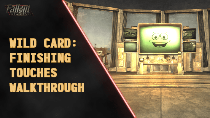 Fallout New Vegas - Wild Card: Finishing Touches Walkthrough