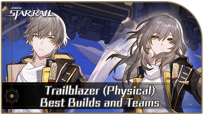 HSR - Trailblazer Physical Best Builds and Teams