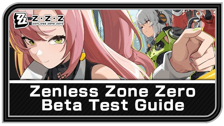Zenless Zone Zero - Zenless Zone Zero Beta Test Guide