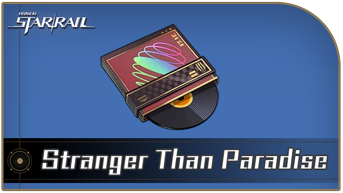 Honkai Star Rail - How to Get Stranger Than Paradise