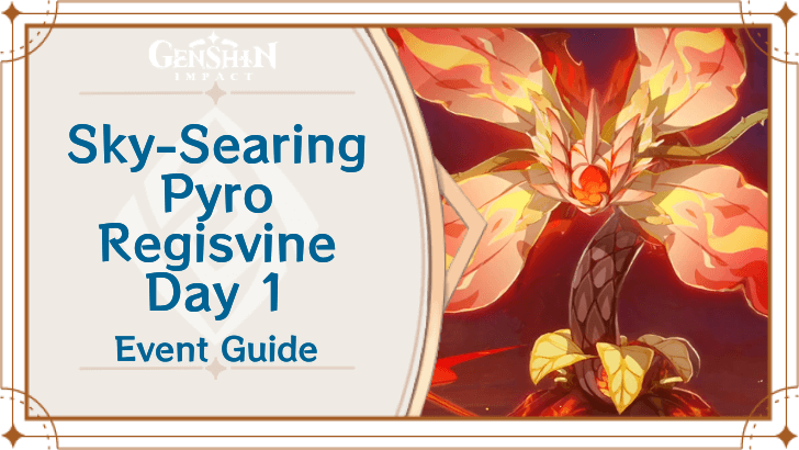 Genshin Impact - Sky-Searing Pyro Regisvine Day 1