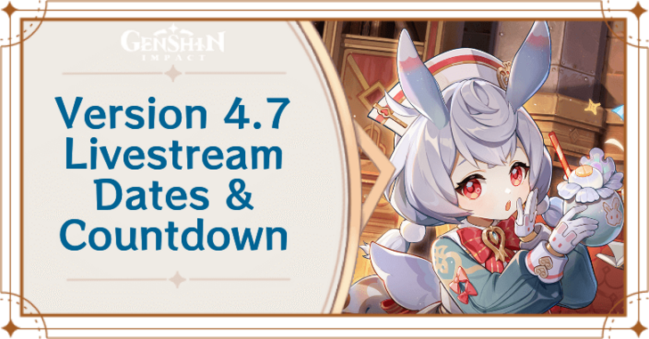 Genshin Impact Version 4.7 Livestream Dates and Countdown