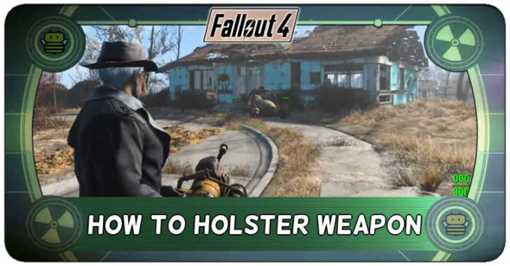 Fallout 4 - How to Holster Weapon