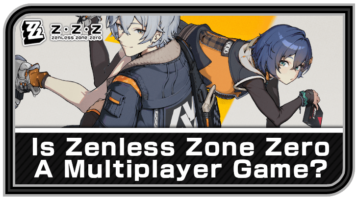 Multiplayer Guide: Are There Multiplayer Features? | Zenless Zone 