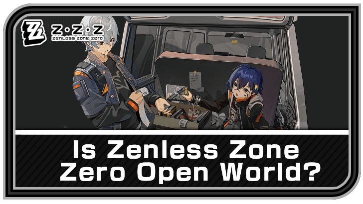 Zenless Zone Zero - Is Zenless Zone Zero Open World