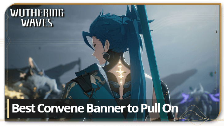 Wuthering Waves - Best Convene Banner to Pull On
