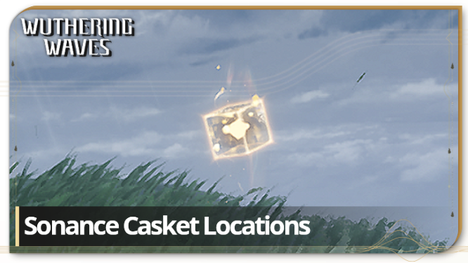 All Sonance Casket Locations | Wuthering Waves (WuWa)｜Game8