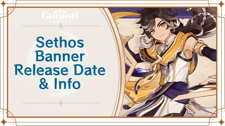 Genshin Impact - Sethos Banner Dates in Phase 1 of Version 4.7