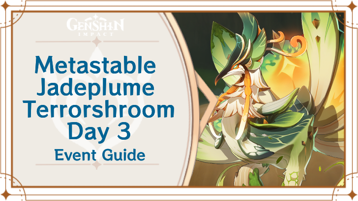 Genshin Impact - Metastable Jadeplume Terrorshroom Day 3 Guide