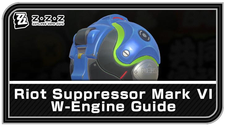 Zenless Zone Zero - Riot Suppressor Mark VI W-Engine Guide