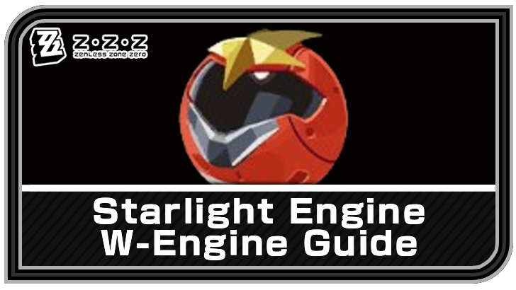 Zenless Zone Zero - Starlight Engine W-Engine Guide