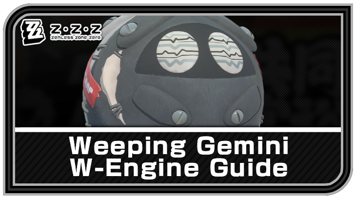 Zenless Zone Zero - Weeping Gemini W-Engine Guide