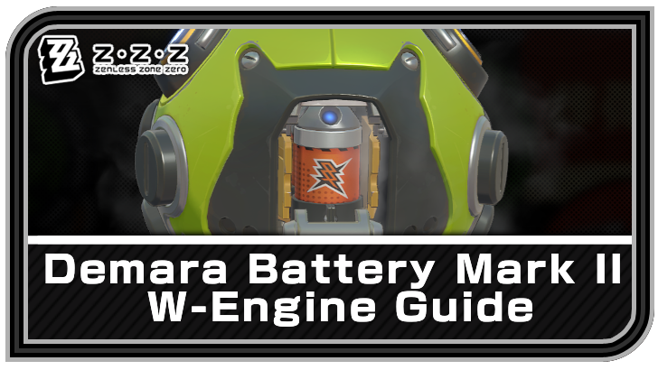 Zenless Zone Zero - Demara Battery Mark II W-Engine Guide