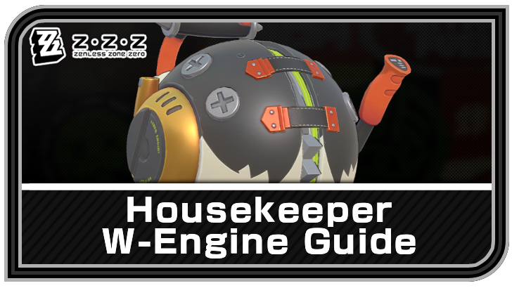 Housekeeper W-Engine (Weapon) Guide | Zenless Zone Zero (ZZZ)｜Game8