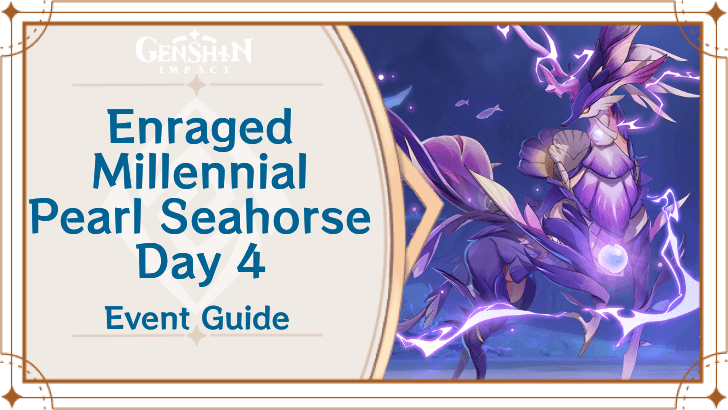 Enraged Millennial Pearl Seahorse Day 4 | Genshin Impact｜Game8