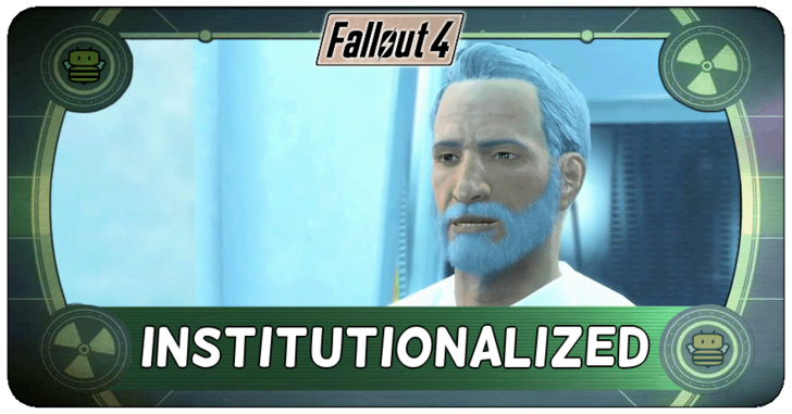 Fallout 4 - Institutionalized