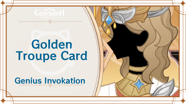 Genshin Impact - Golden Troupe Card Guide