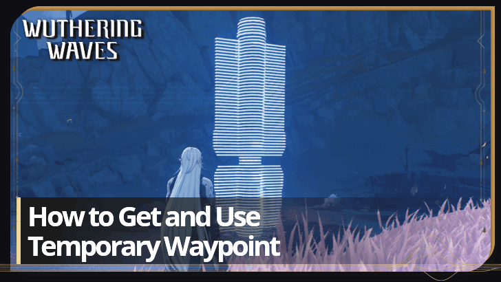 Wuthering Waves - How to Get and Use Temporary Waypoint