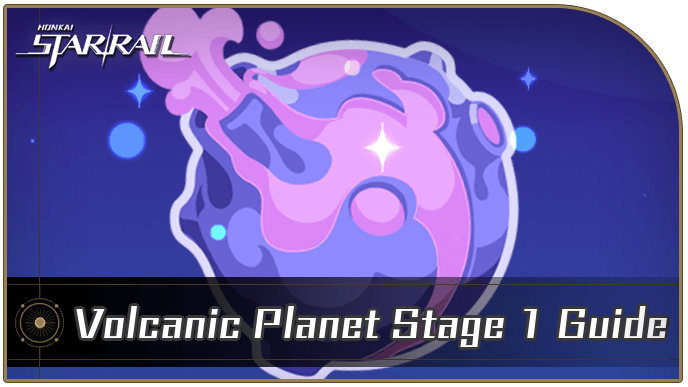 Honkai Star Rail - Volcanic Planet Stage 1 Guide